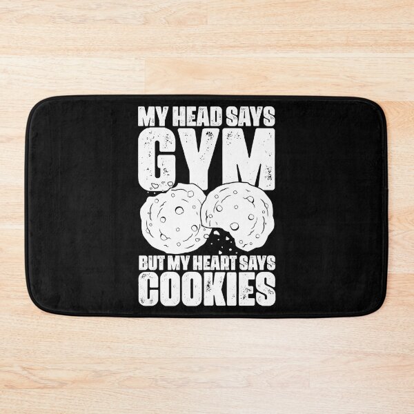 Item preview, My Head Says Gym But My Heart Says Funny Cookies Cookie Fan designed and sold by Nessshirts.