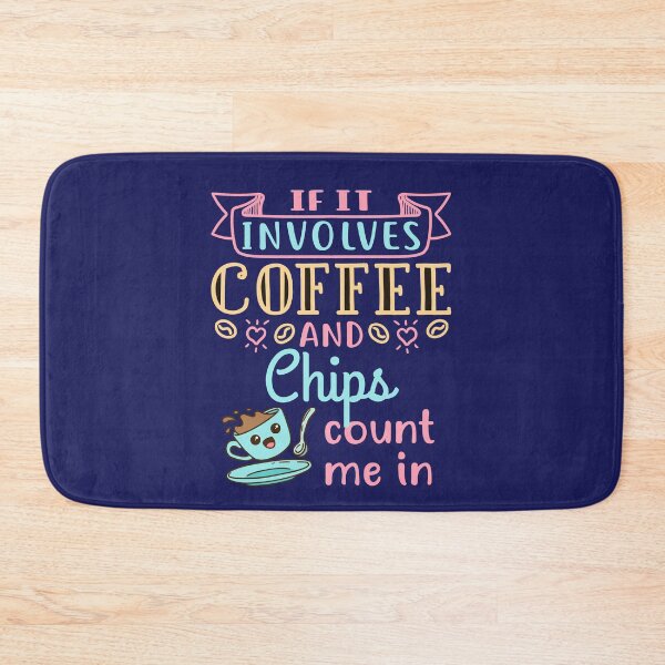 Item preview, If It Involves Coffee and Chips Count Me In Funny Potato Chip Lover designed and sold by jaygo.