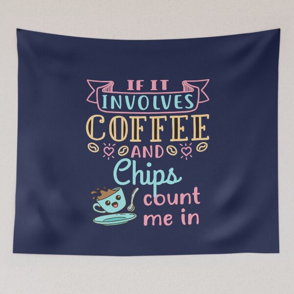 Item preview, If It Involves Coffee and Chips Count Me In Funny Potato Chip Lover designed and sold by jaygo.