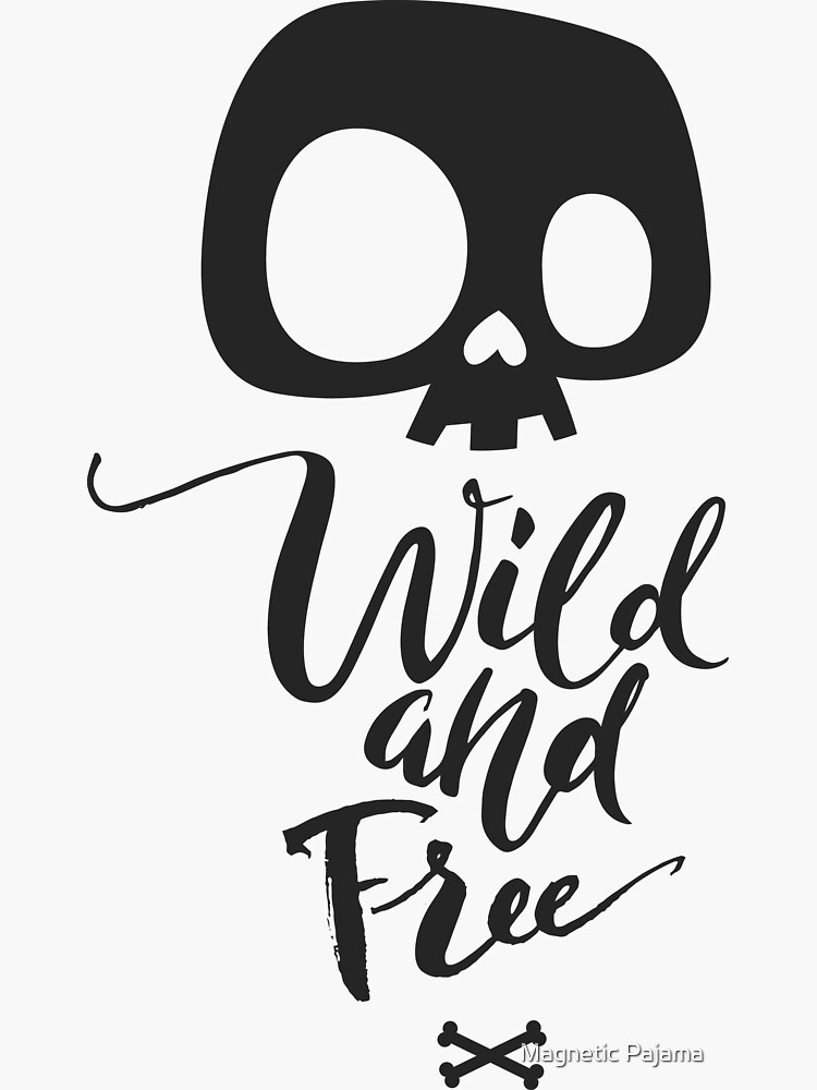 Wild & Free Skull with Crossbones by MagneticMama