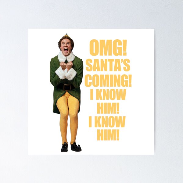 Item preview, OMG!! SANTA'S COMING I KNOW HIM!I KNOW HIM!! Elf Christmas Movie Buddy Will Ferrell yellow designed and sold by starkle.