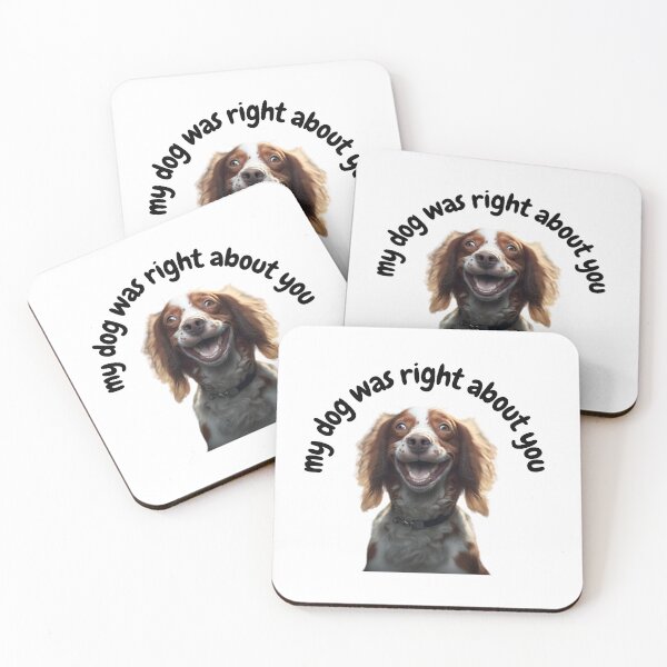 Item preview, My Dog Was Right About You Funny Dog designs designed and sold by Gamicnum.