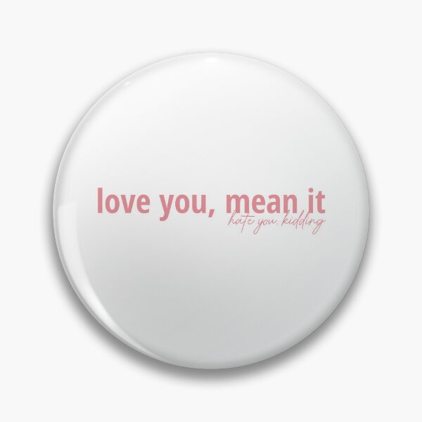Item preview, Love You, Mean It, Hate You, Kidding designed and sold by Shayli Kipnis.