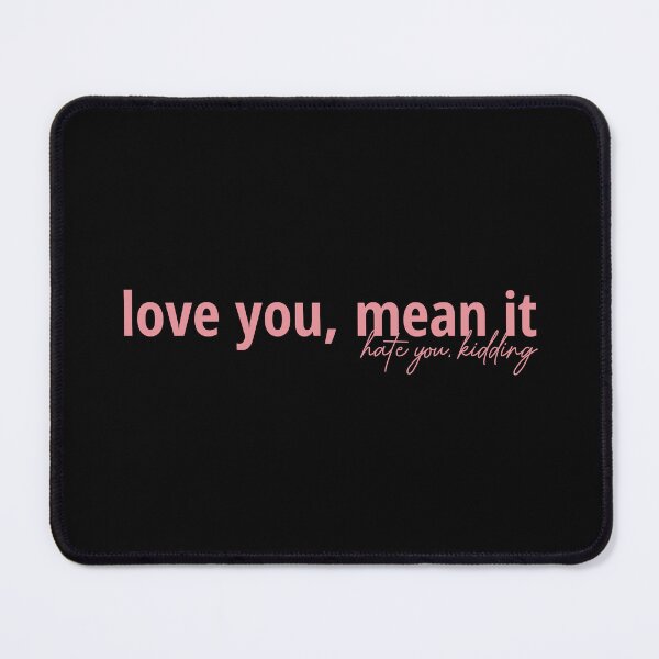 Item preview, Love You, Mean It, Hate You, Kidding designed and sold by Shayli Kipnis.