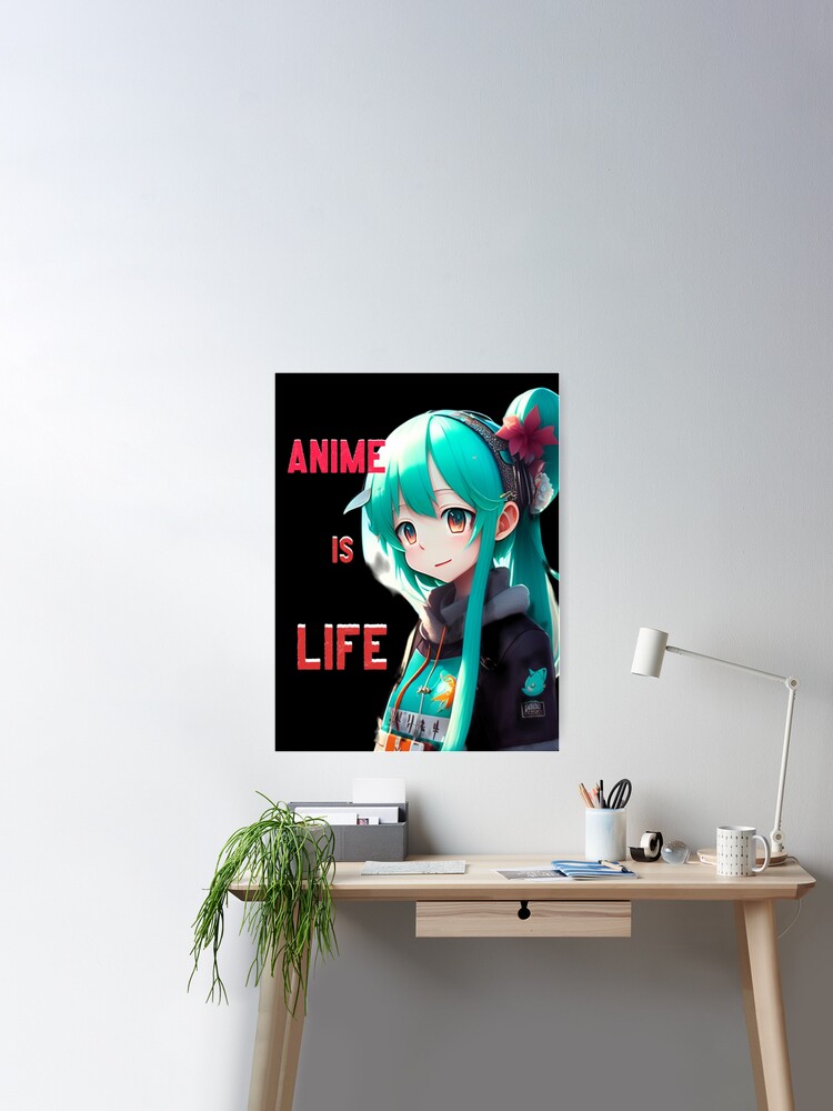 Anime is Life Poster for Sale by Basunat