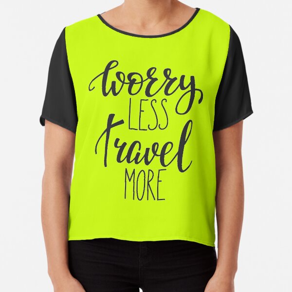 Worry Less, Travel More // Wanderlust Travel Chiffon Top