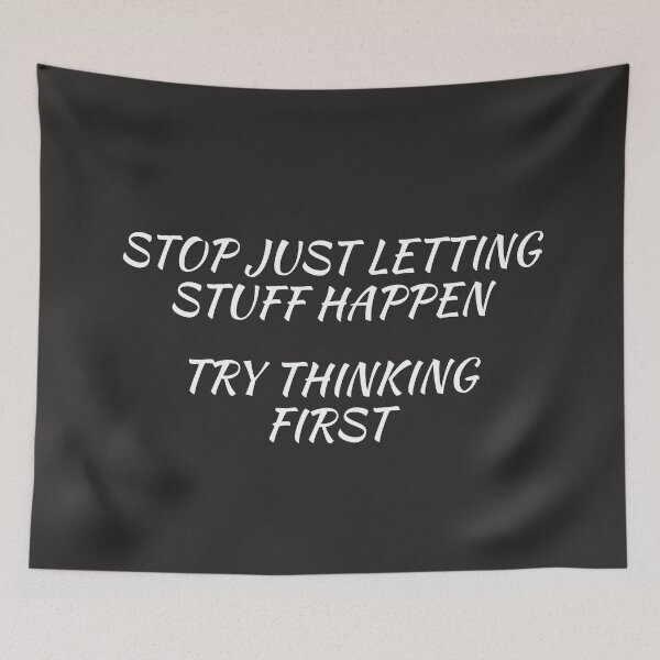 Item preview, STOP JUST LETTING STUFF HAPPEN - TRY THINKING FIRST designed and sold by TechLaughs.