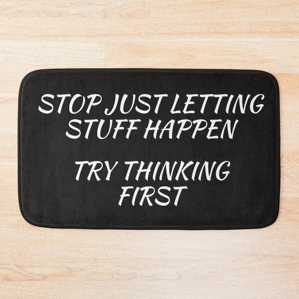 Item preview, STOP JUST LETTING STUFF HAPPEN - TRY THINKING FIRST designed and sold by TechLaughs.
