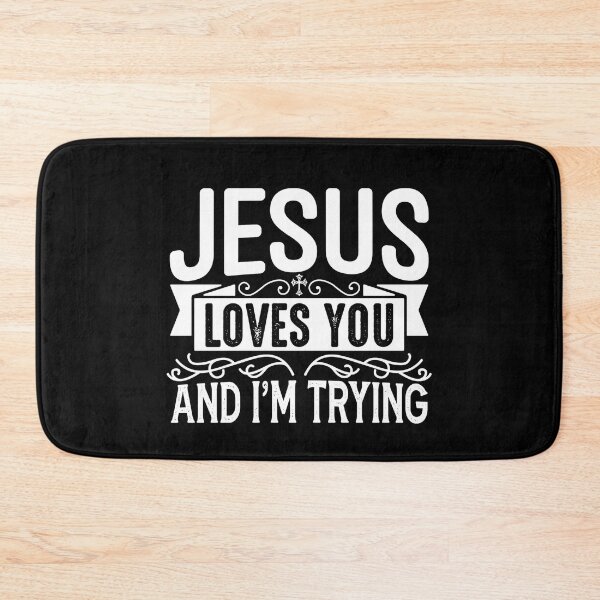 Item preview, JESUS LOVES YOU AND IM TRYING  designed and sold by KatisDesign.