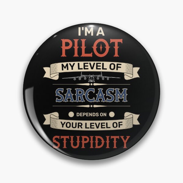 Item preview, I'm A Pilot My Level Of Sarcasm Depends On Your Level Of Stupidity Colored designed and sold by SpicyAviator.