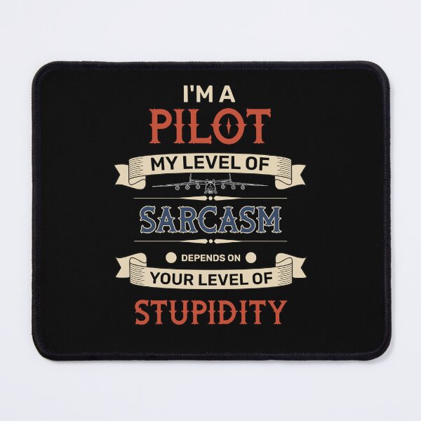 Item preview, I'm A Pilot My Level Of Sarcasm Depends On Your Level Of Stupidity Colored designed and sold by SpicyAviator.