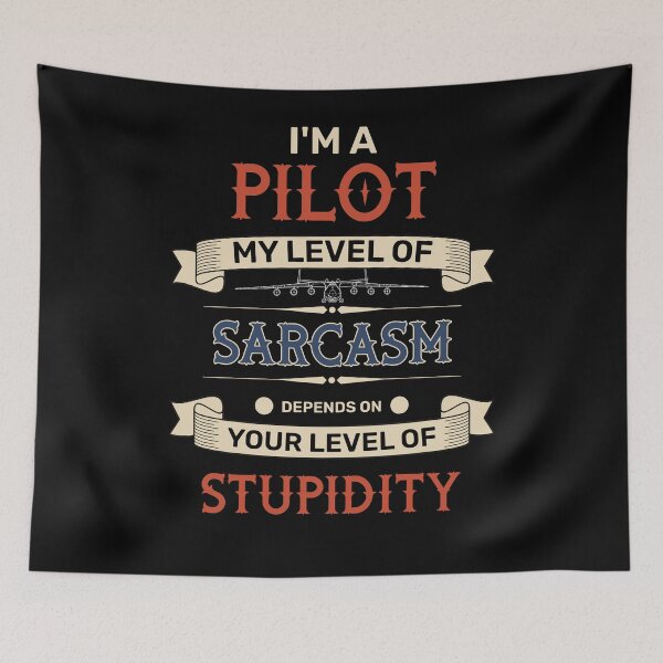 Item preview, I'm A Pilot My Level Of Sarcasm Depends On Your Level Of Stupidity Colored designed and sold by SpicyAviator.