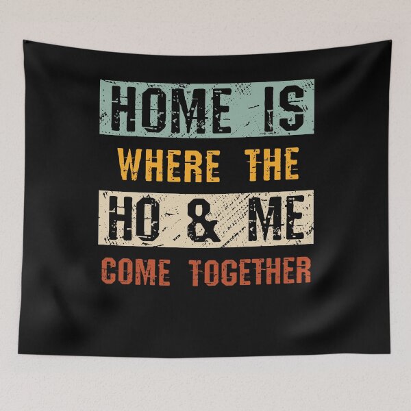 Item preview, Home is where the ho & me come together designed and sold by Luxury-Outfits.