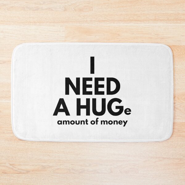 Item preview, I need a hug funny i need a huge amount of money designed and sold by 5thseason-shop.