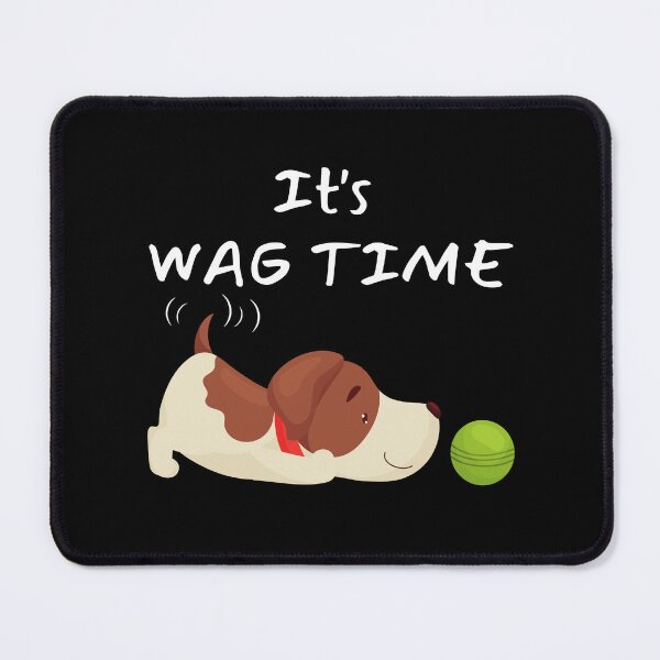 Item preview, It's Wag Time designed and sold by Rusty-Gate98.