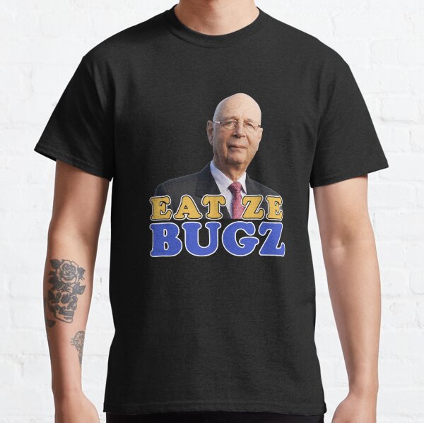 Klaus Schwab - Eat Ze Bugz Classic T-Shirt