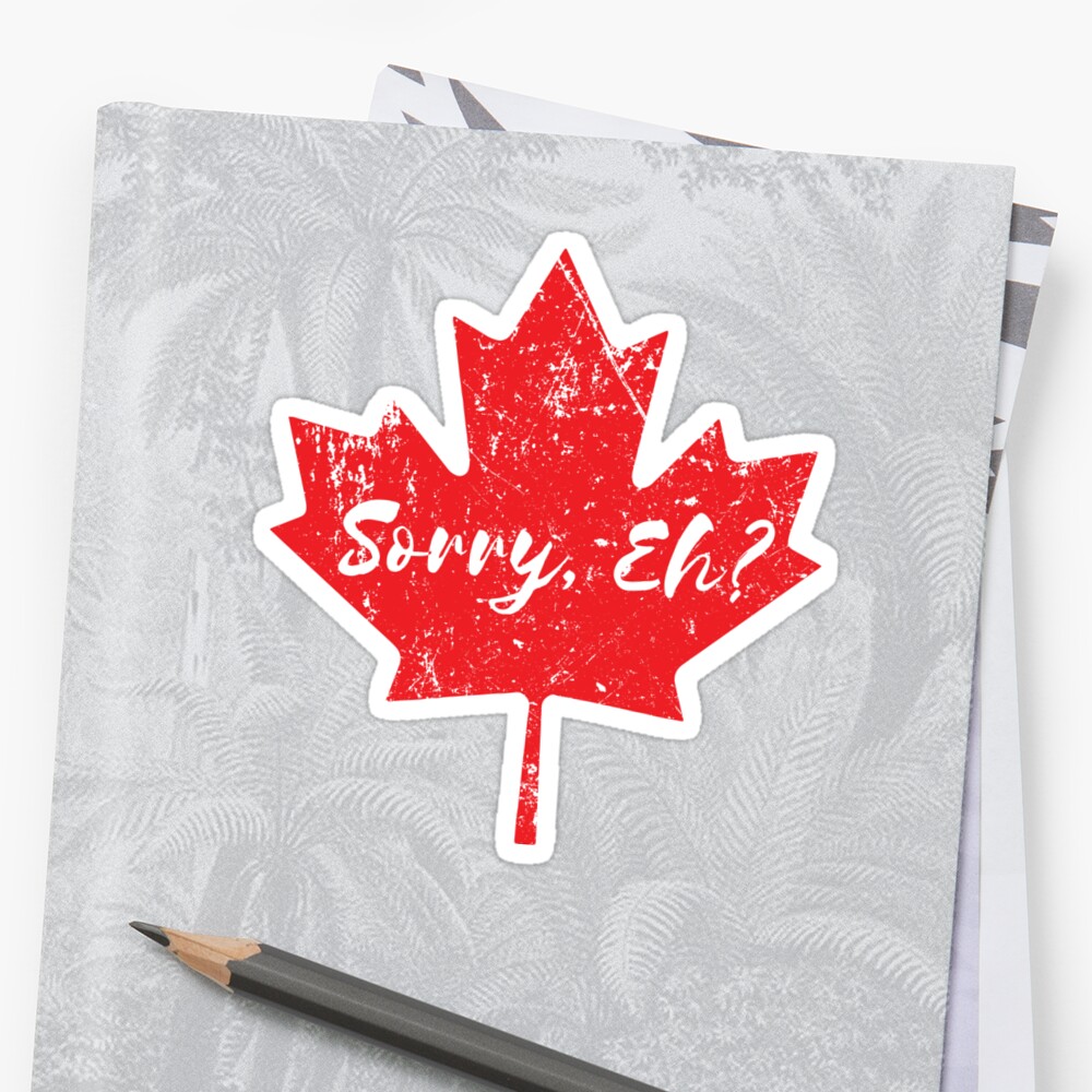 "Sorry, Eh? Canada Maple Leaf Funny Canadian Design" Sticker By Flufti ...