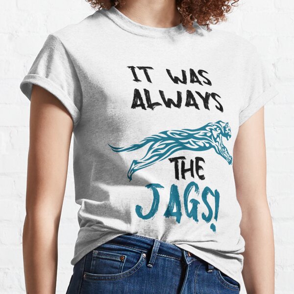 It Was Always The Jags T-Shirt, Jaguars Shirt, Duuuval Tee