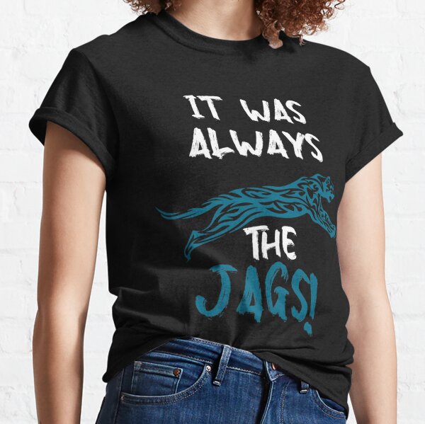 Jacksonville Jaguars Shirt, It Was Always the Jags Shirt - Ink In