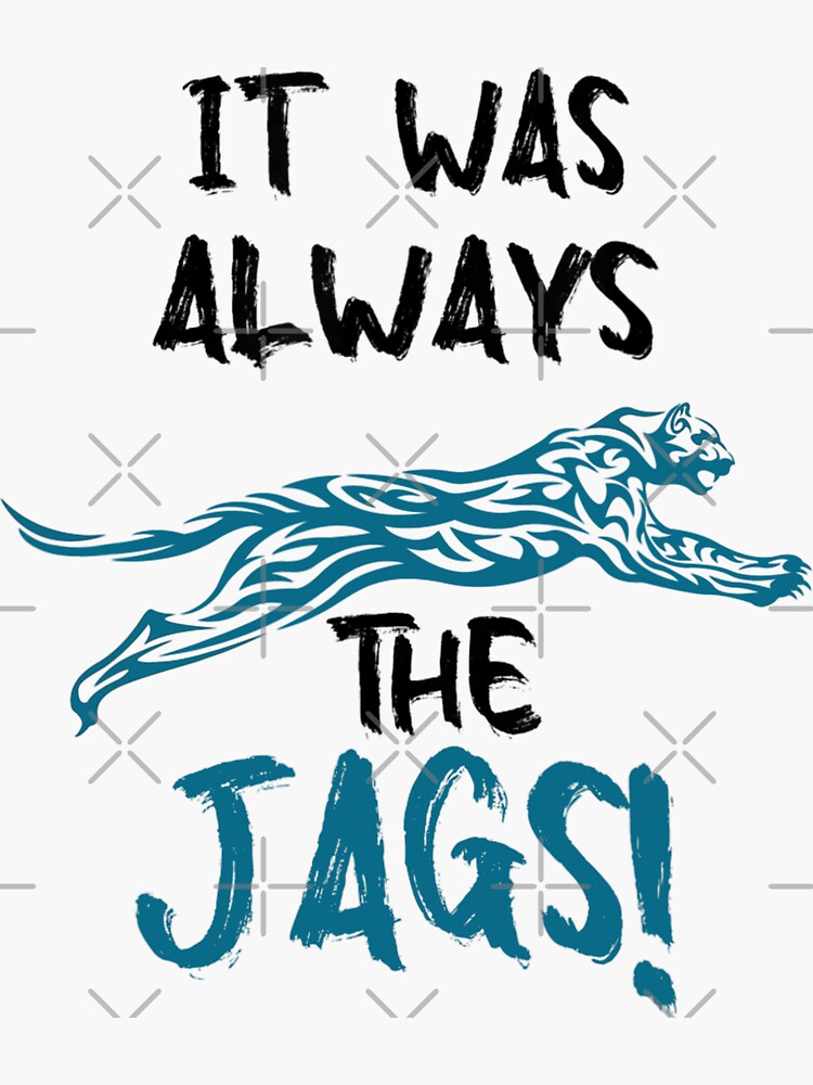 It Was Always The Jags Funny - Was Always The Jags Jaguars Lover - Jaguars  It Was Always The Jags | Sticker