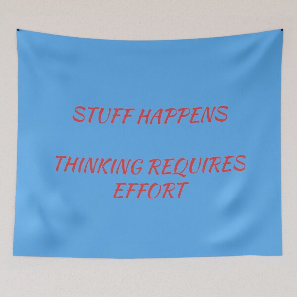 Item preview, Stuff Happens, Thinking Requires Effort designed and sold by TechLaughs.