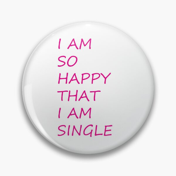 Item preview, I am So Happy that I am Single designed and sold by KateTaylor.