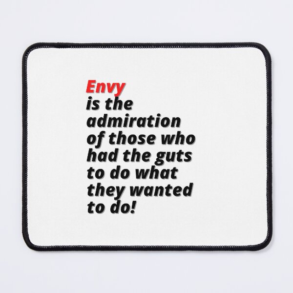Item preview, Envy is the admiration of those who had the guts to do what they wanted to do! designed and sold by Finds.