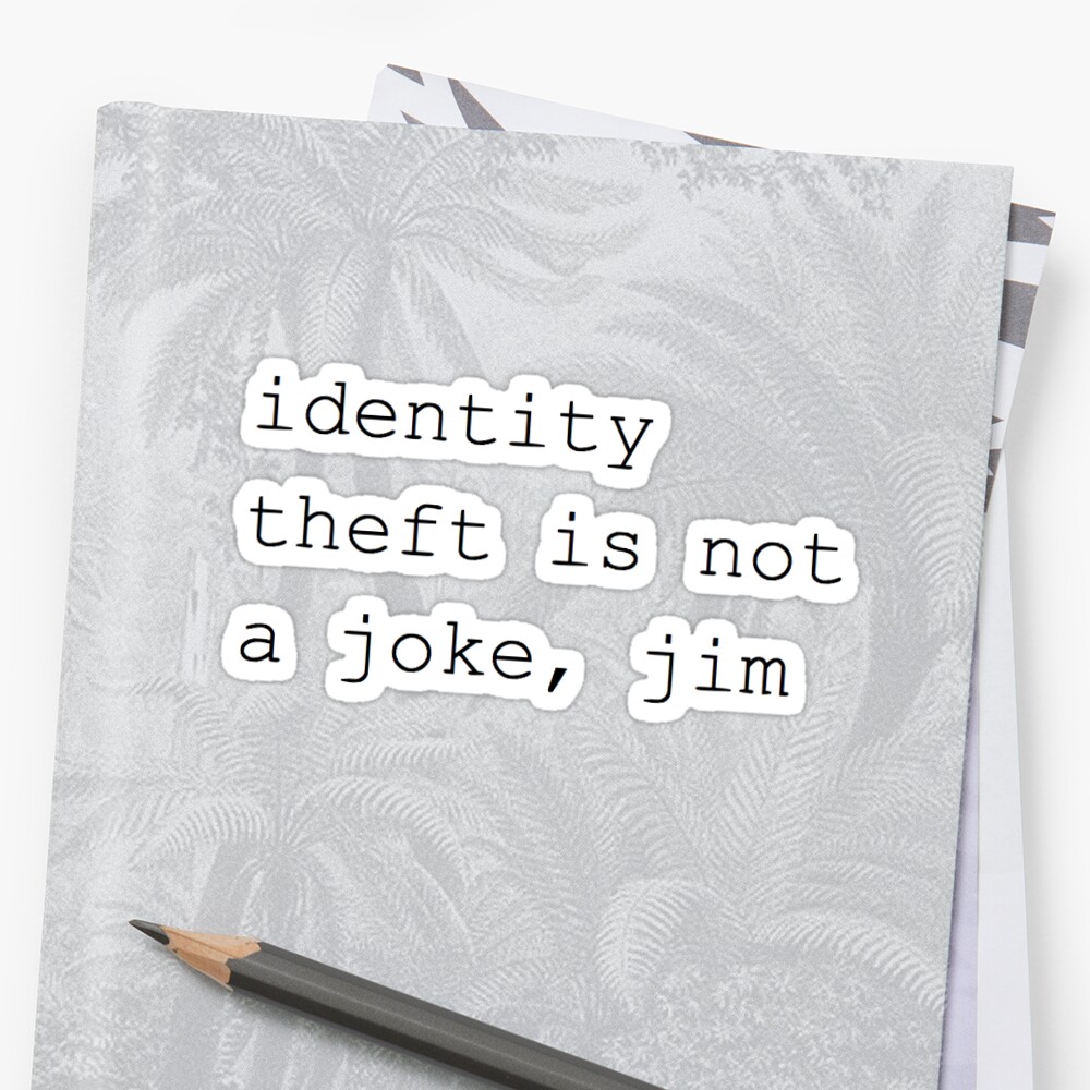Identity Theft Is Not A Joke Stickers By Ranisd14 Redbubble 3392
