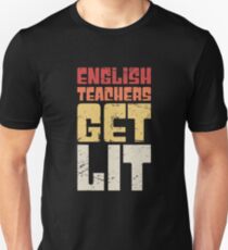 English Teachers Get Lit Unisex T-Shirt