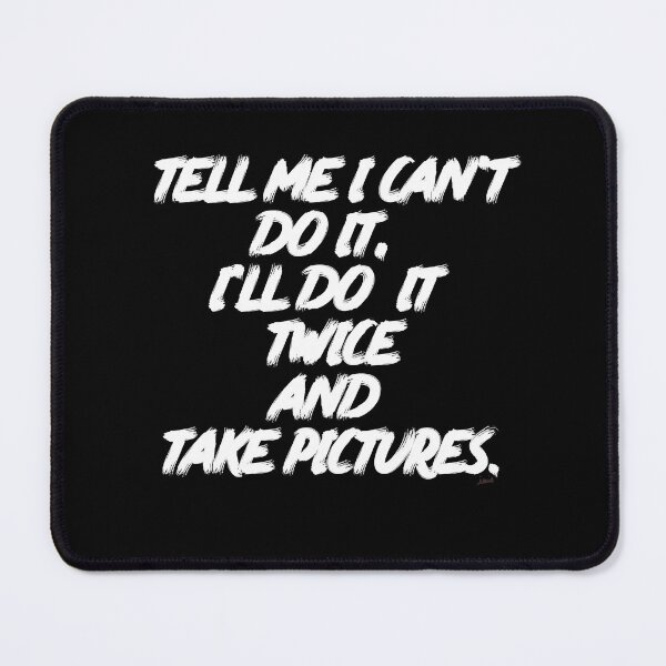 Item preview, Tell me I can't do it, I'll do it twice and take pictures. designed and sold by MagpieMuddles.