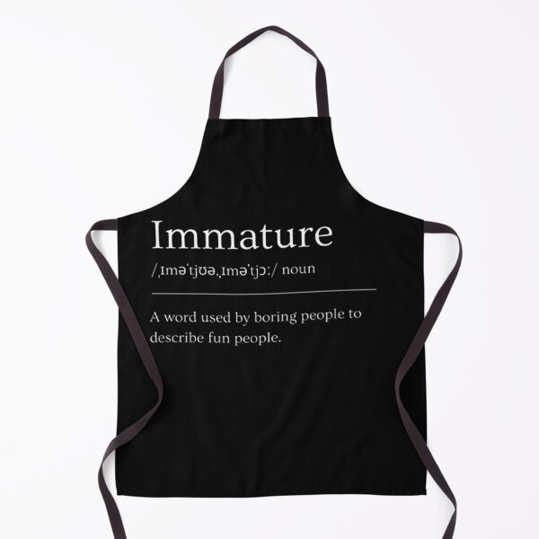 Item preview, Immature | Dictionary Definition designed and sold by ED-TDesigns.