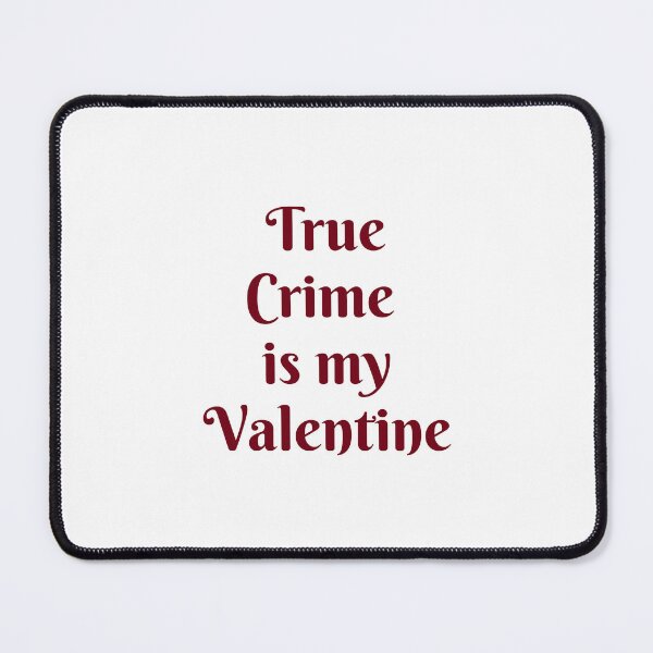 Item preview, True Crime Is My Valentine - Funny Valentines Day for Podcasters and Podcast Lovers designed and sold by Inspirationmotivation.