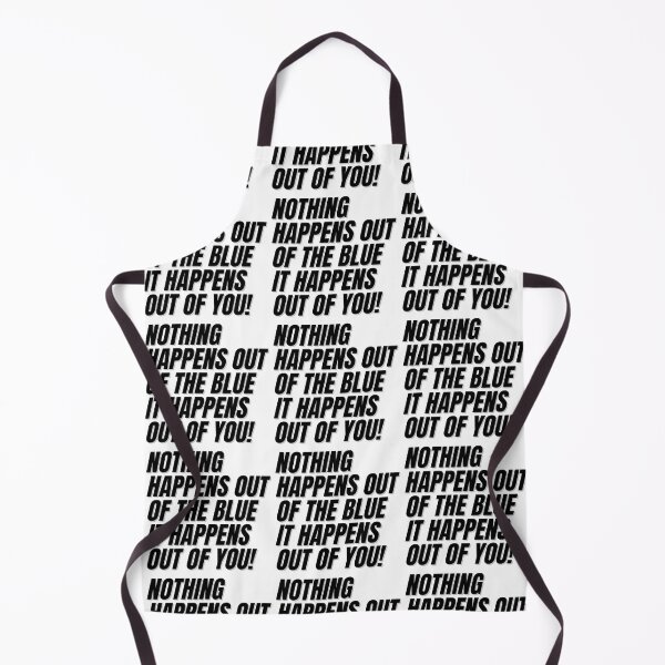 Item preview, Nothing happens out of the blue it happens out of you. designed and sold by Finds.