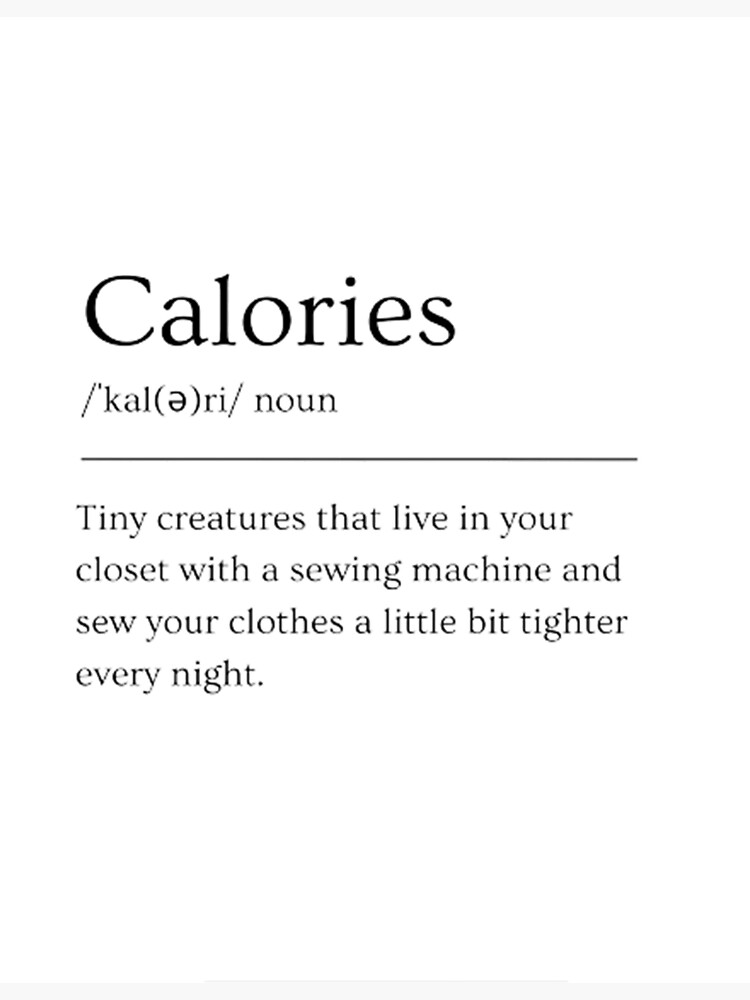 Calories Funny Description Live Tiny Creatures Noun T-Shirt Calories Funny Description Live Tiny Creatures Noun T-Shirt