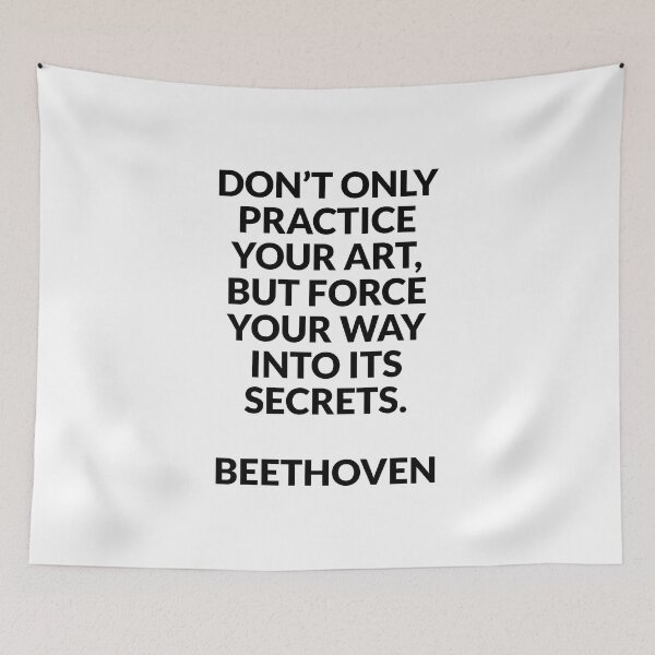Item preview, Beethoven Quotes -  Don’t only practice your art, but force your way into its secrets designed and sold by Inspirationmotivation.