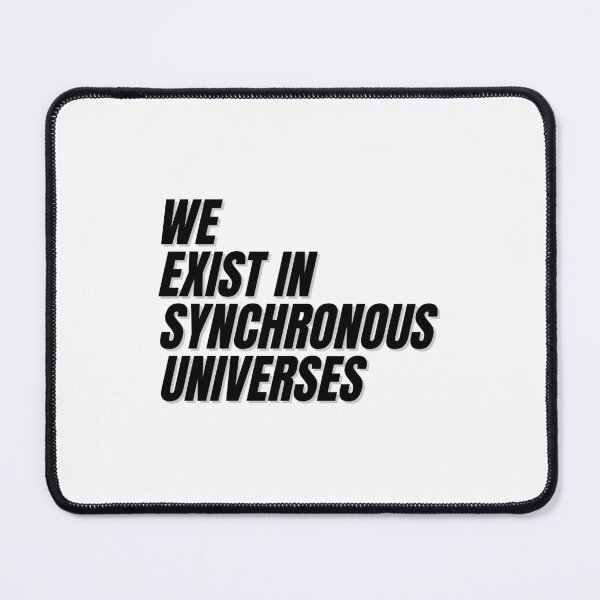 Item preview, We exist in synchronous Universes. designed and sold by Finds.