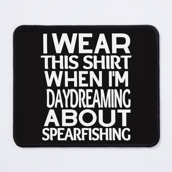 Item preview, I Wear This Shirt When I'm Daydreaming About Spearfishing - funny t-shirt gift idea for a spearfisher men and women  designed and sold by Live  Today.