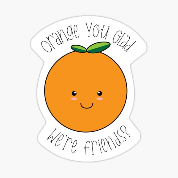 "Happy Orange puns" Sticker for Sale by ExcuseMeSticker Redbubble