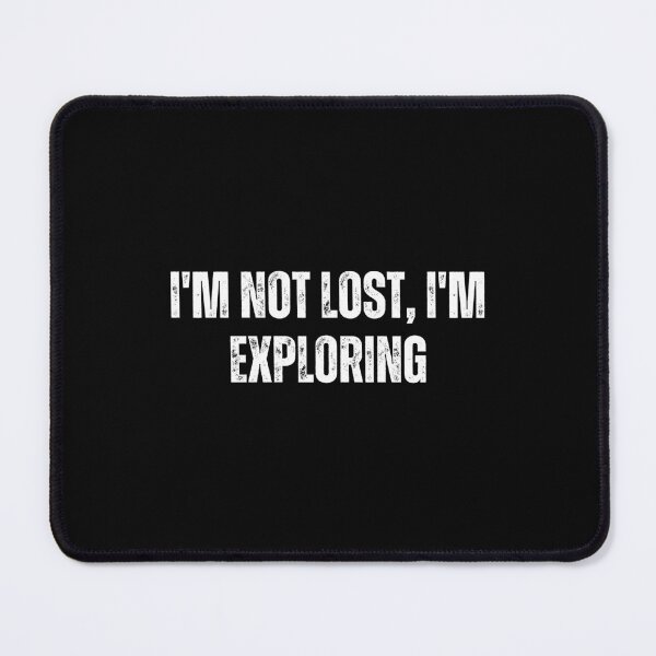 Item preview, I'm not lost, I'm exploring designed and sold by The Love Quill.