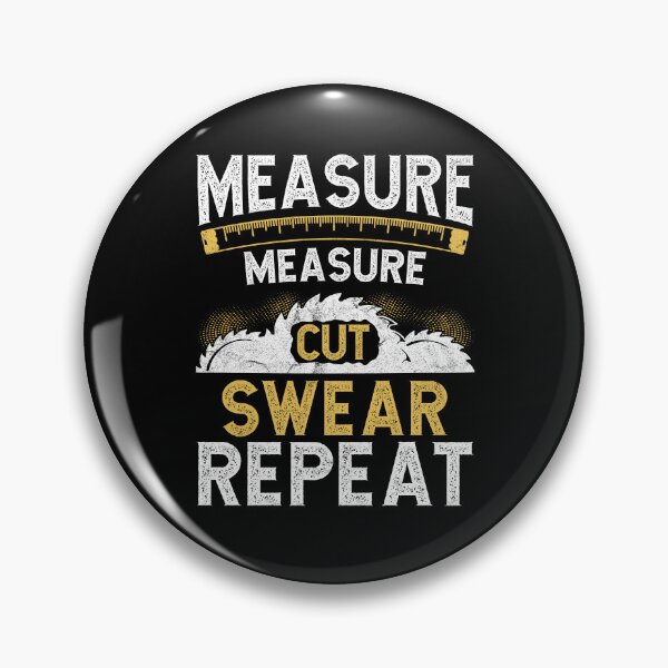 Item preview, Measure Measure Cut Swear Repeat Funny Craftsman / Carpenter Design designed and sold by Vexel Studio.