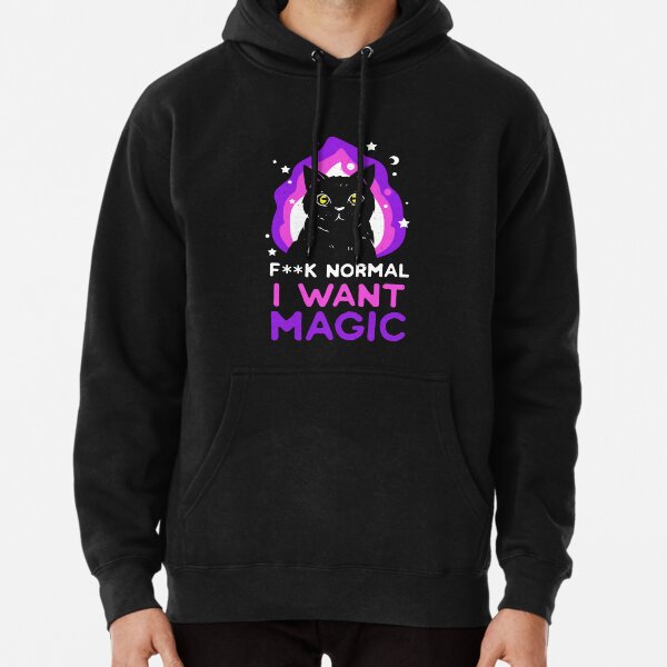 Fuck normal I want magic cat Pullover Hoodie by ChrisFeil Redbubble