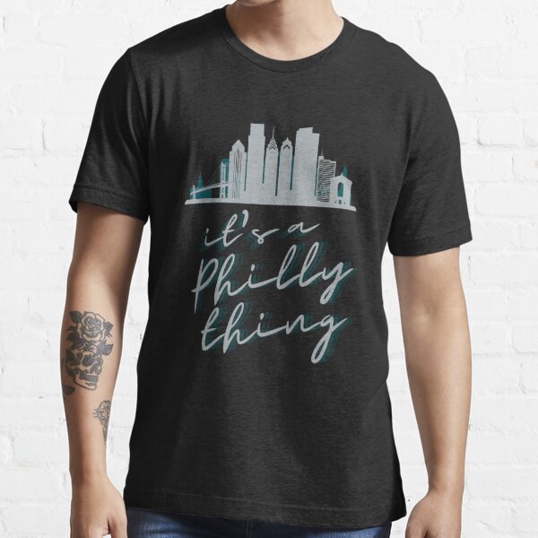 It's A Philly Thing Shirt Philadelphia Citizen T-Shirt