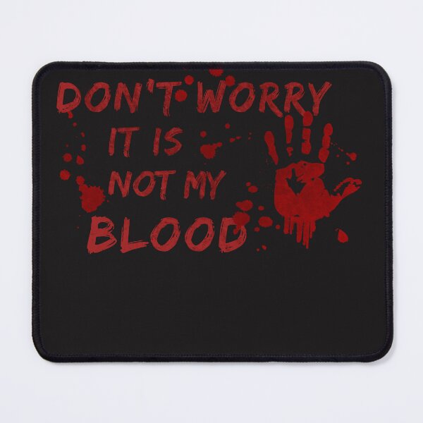 Item preview, Don't worry - Not my blood - funny saying designed and sold by ChrisFeil.