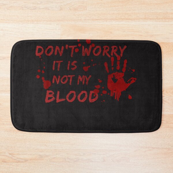 Item preview, Don't worry - Not my blood - funny saying designed and sold by ChrisFeil.