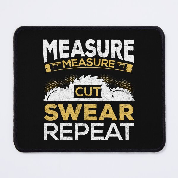 Item preview, Measure Measure Cut Swear Repeat Funny Carpenter Design designed and sold by Vexel Studio.