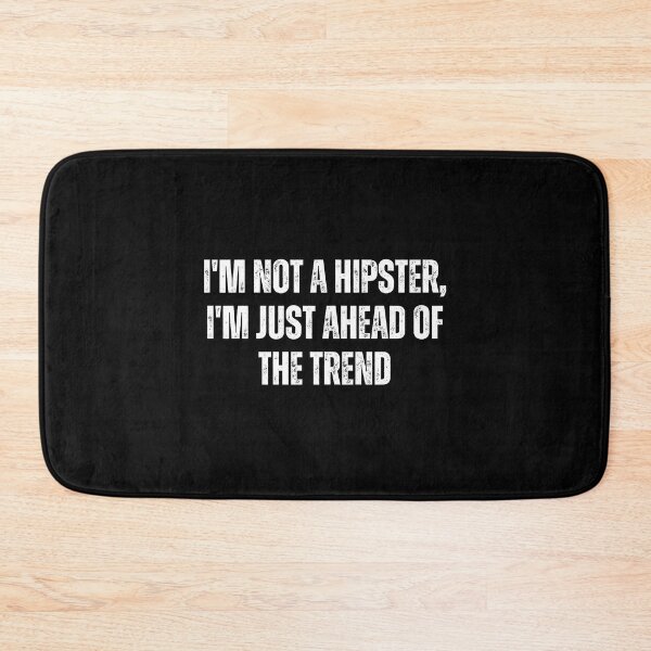 Item preview, I'm not a hipster, I'm just ahead of the trend designed and sold by The Love Quill.