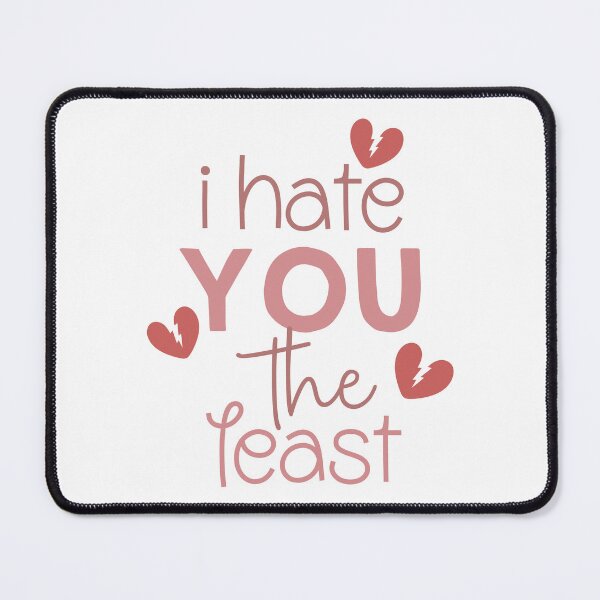 Item preview, I hate you the least designed and sold by frantuli.
