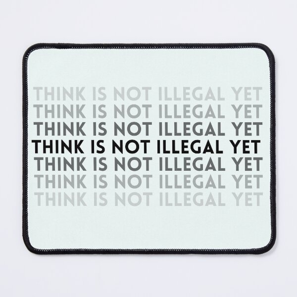 Item preview, Think is not illegal yet designed and sold by Hichem Ben Boubaker.