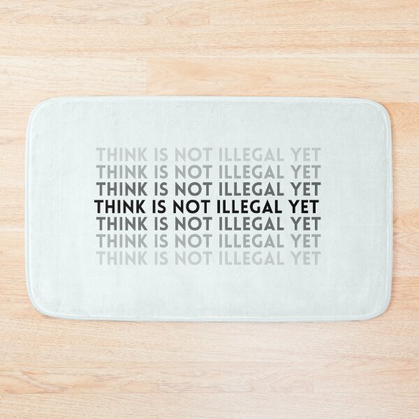 Item preview, Think is not illegal yet designed and sold by Hichem Ben Boubaker.