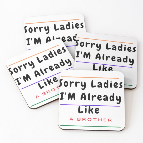 Item preview, Sorry Ladies I'M Already Like A Brother  designed and sold by chawistore ⭐⭐⭐⭐⭐.